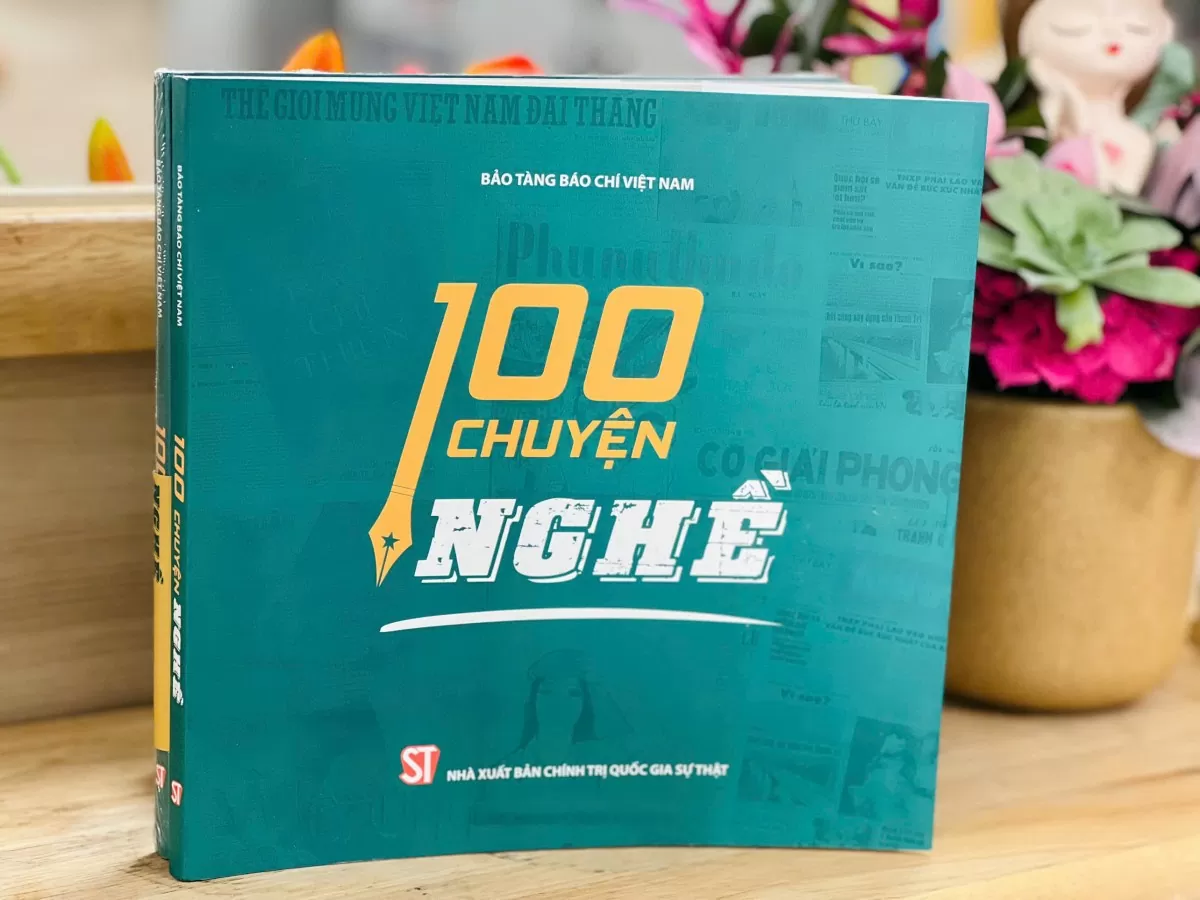 Cuốn sách ‘100 chuyện nghề’: Nơi lưu giữ ký ức nghề báo