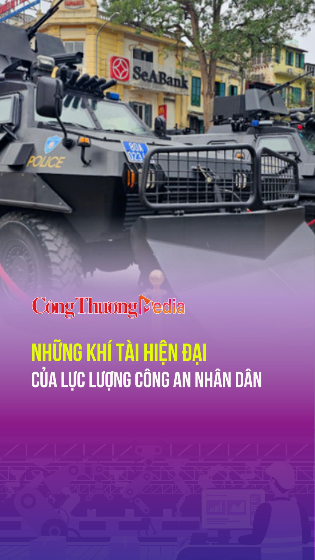 Những khí tài hiện đại của lực lượng Công an nhân dân