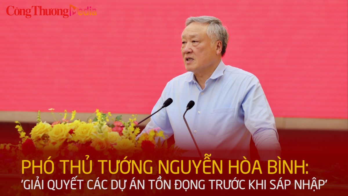 Phó Thủ tướng Nguyễn Hòa Bình: 'Giải quyết các dự án tồn đọng trước khi sáp nhập'